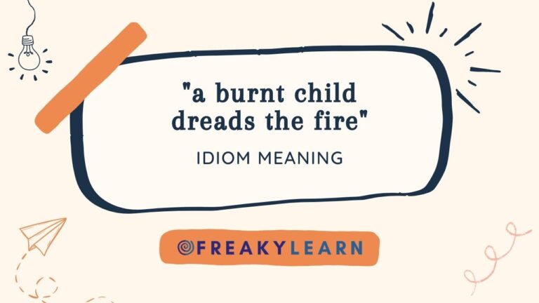 A Burnt Child Dreads The Fire: Meaning in Hindi & English