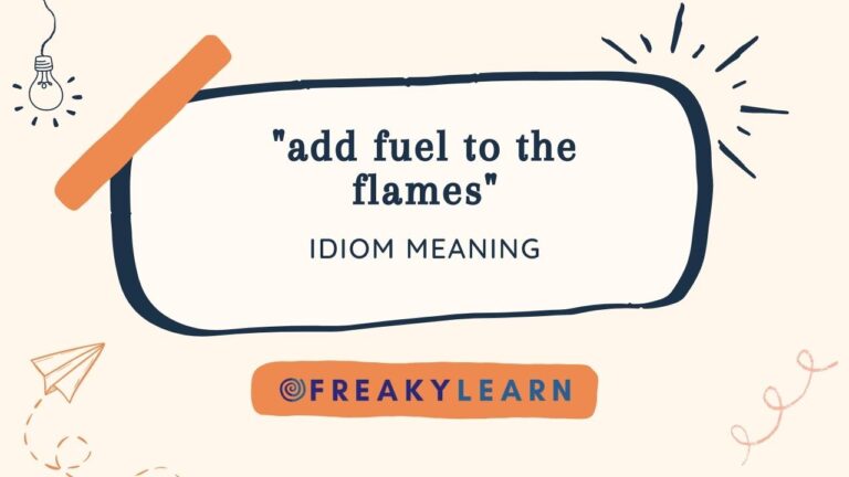 Add Fuel To The Flames: Meaning in Hindi & English