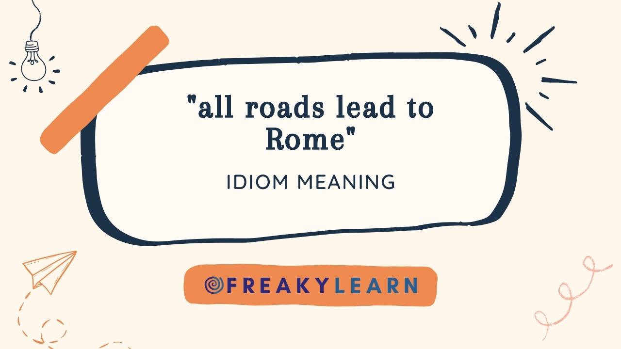All Roads Lead To Rome का मतलब हिंदी और अंग्रेजी में जानें Hindi Meaning