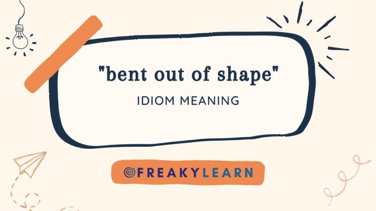 Bent Out Of Shape: Meaning in Hindi & English