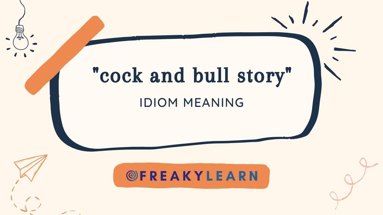 Cock And Bull Story का मतलब हिंदी और अंग्रेजी में जानें Hindi Meaning