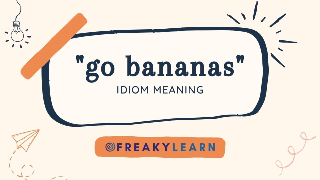 english-is-funtastic-idiom-go-bananas-english-idioms-english