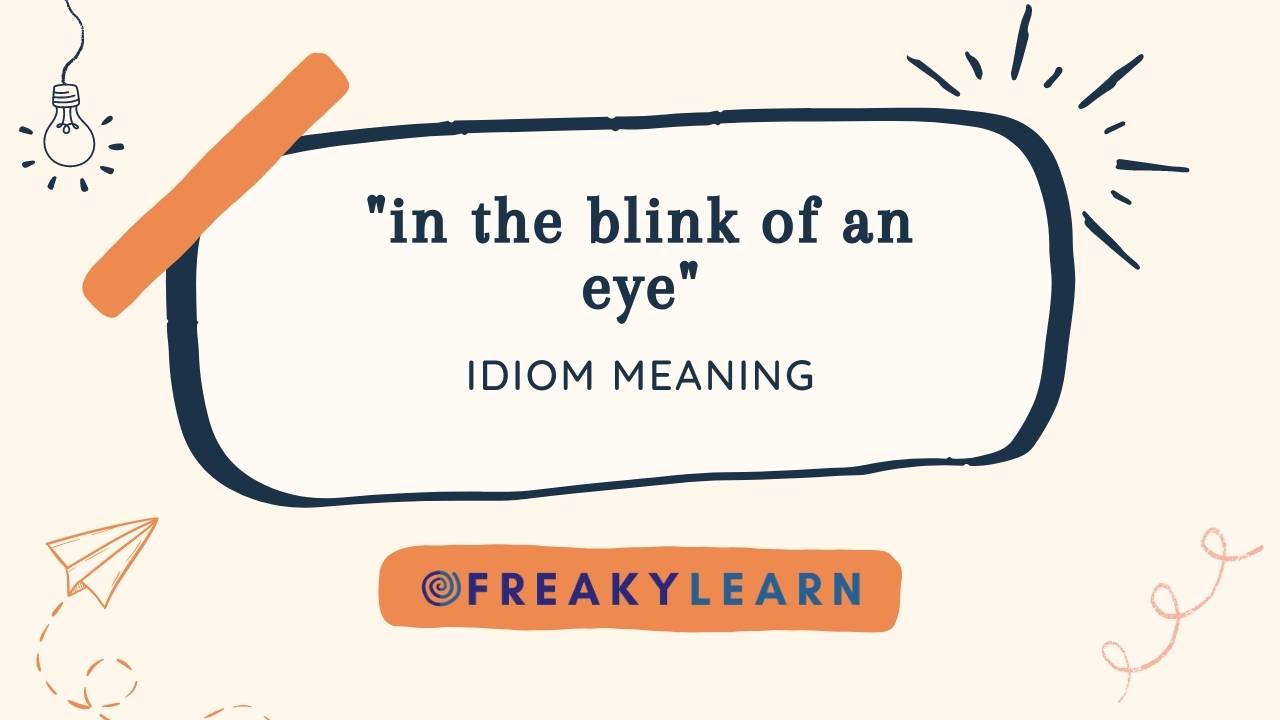 "In The Blink Of An Eye" का मतलब हिंदी और अंग्रेजी में जानें (Hindi Meaning)