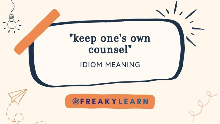 Keep One’S Own Counsel: Meaning in Hindi & English