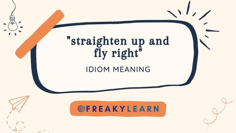 Straighten Up And Fly Right: Meaning in Hindi & English