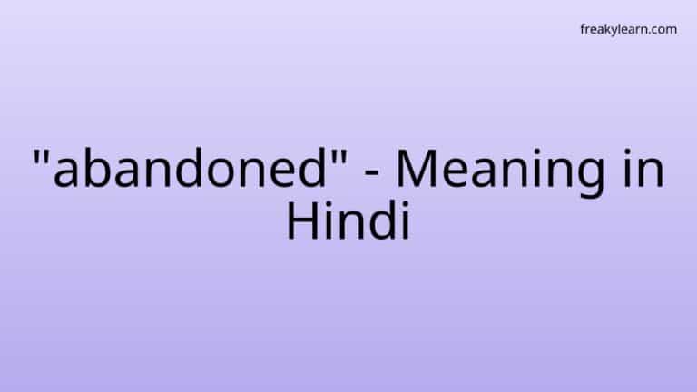 “abandoned” Meaning in Hindi