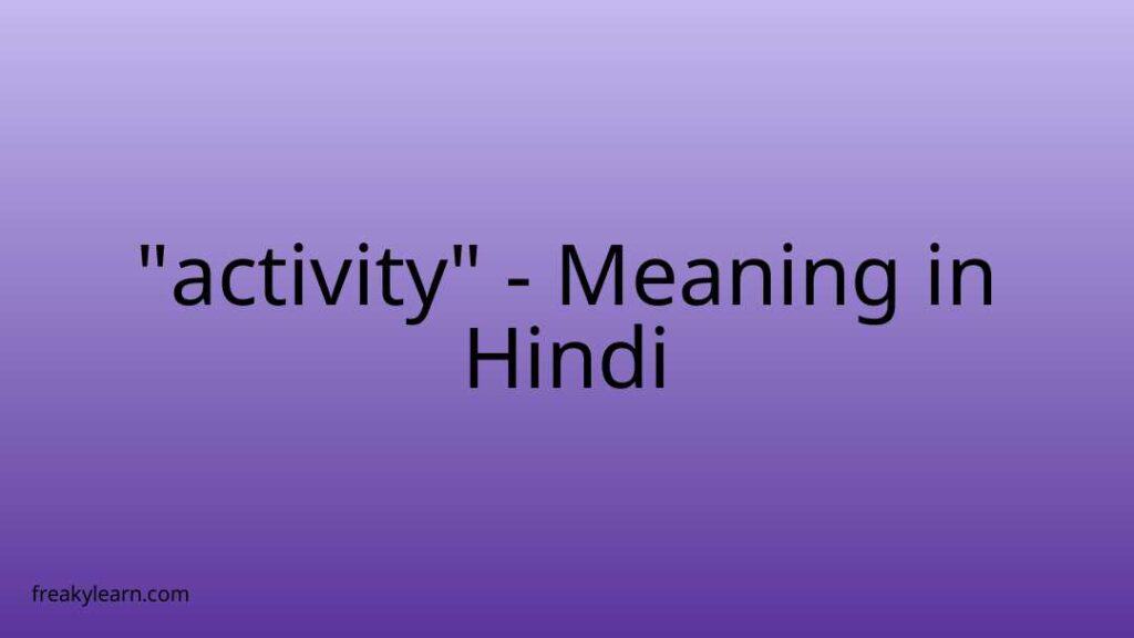 activity-meaning-in-hindi-freakylearn