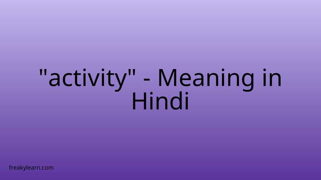 activity-meaning-in-hindi-freakylearn