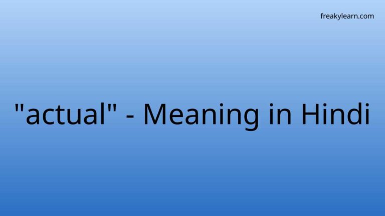 “actual” Meaning in Hindi