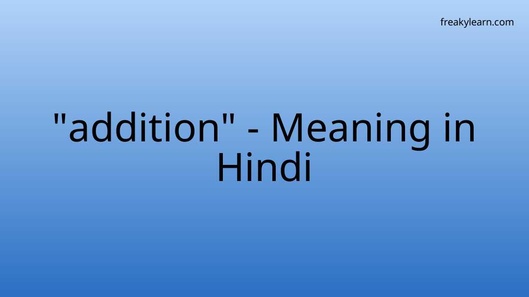  addition Meaning In Hindi FreakyLearn