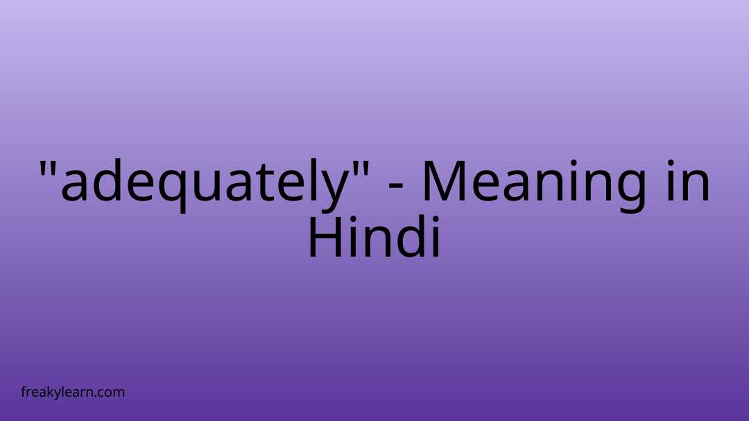 adequately-meaning-in-hindi-freakylearn