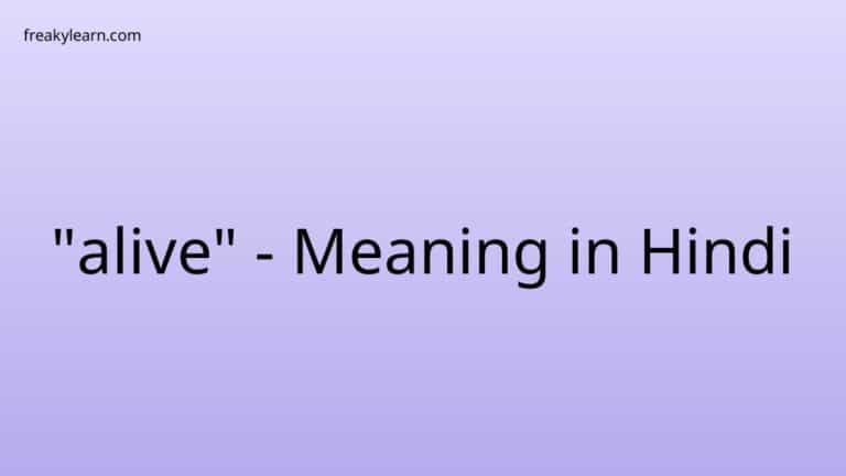 “alive” Meaning in Hindi