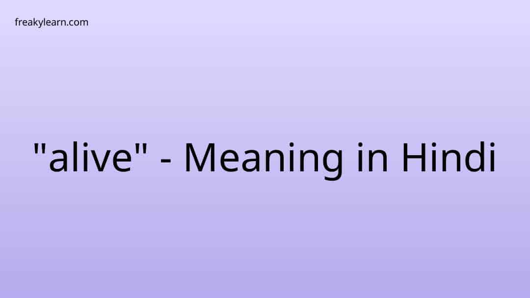 alive-meaning-in-hindi-freakylearn