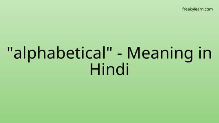 “alphabetical” Meaning in Hindi