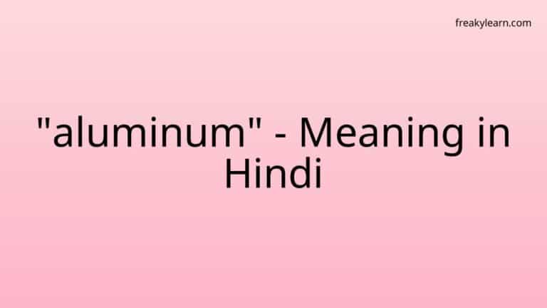 “aluminum” Meaning in Hindi