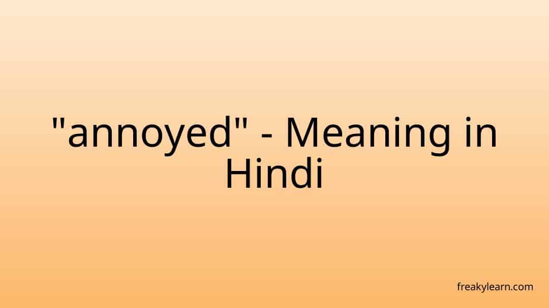 annoyed-meaning-in-hindi-freakylearn