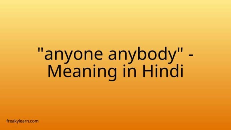 “anyone anybody” Meaning in Hindi