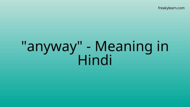 “anyway” Meaning in Hindi