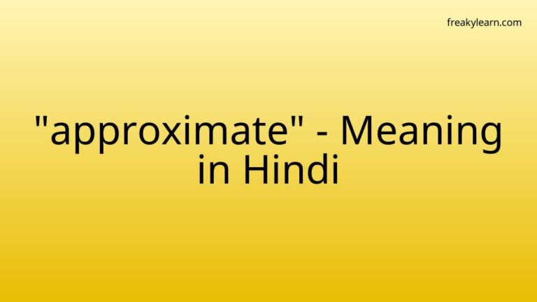 “approximate” Meaning in Hindi