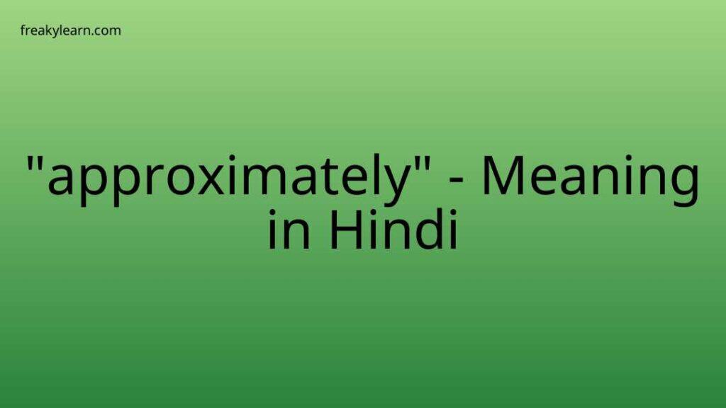 approximately-meaning-in-hindi-freakylearn