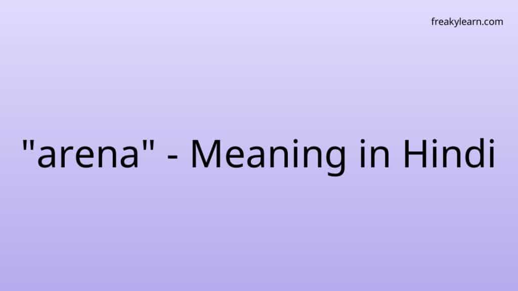 arena-meaning-in-hindi-freakylearn