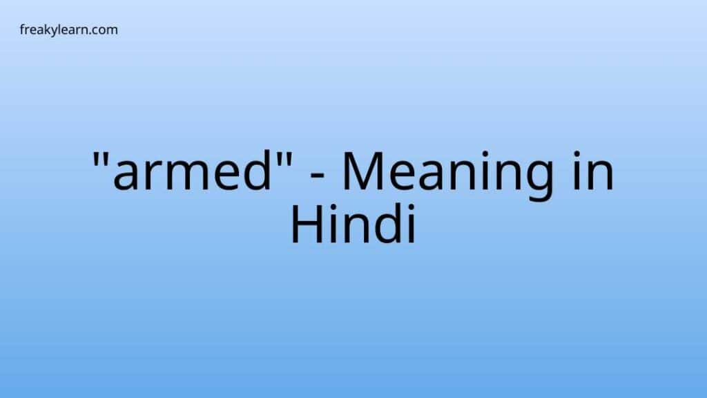 armed-meaning-in-hindi-freakylearn