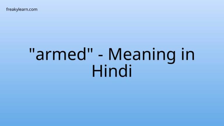 “armed” Meaning in Hindi