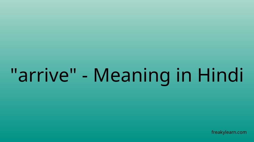 arrive-meaning-in-hindi-freakylearn