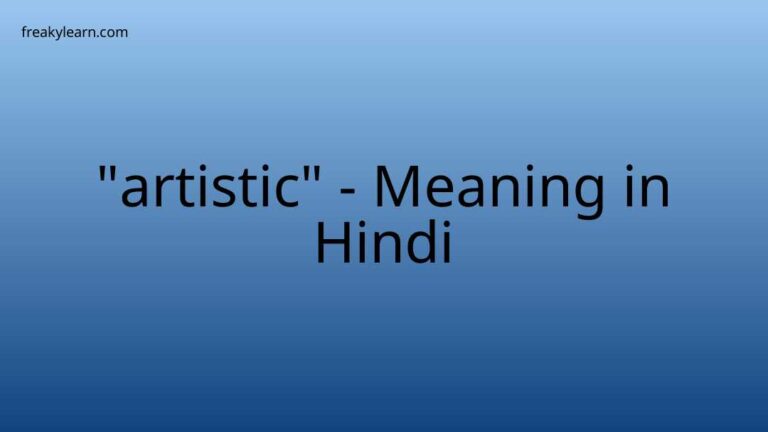 “artistic” Meaning in Hindi