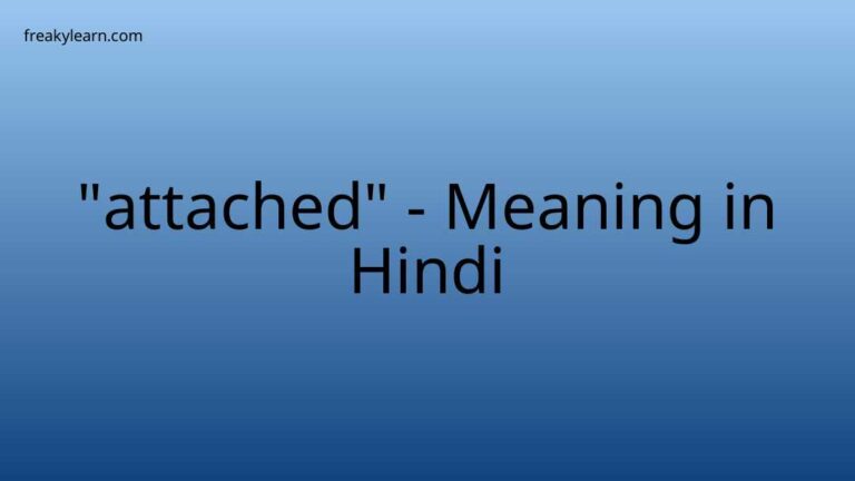 “attached” Meaning in Hindi