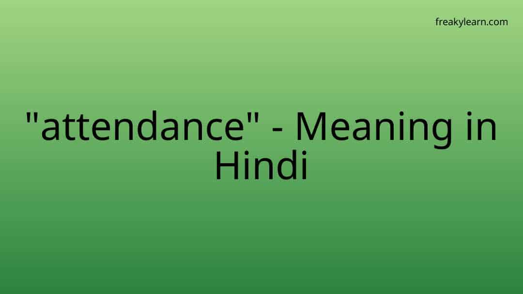  attendance Meaning In Hindi FreakyLearn