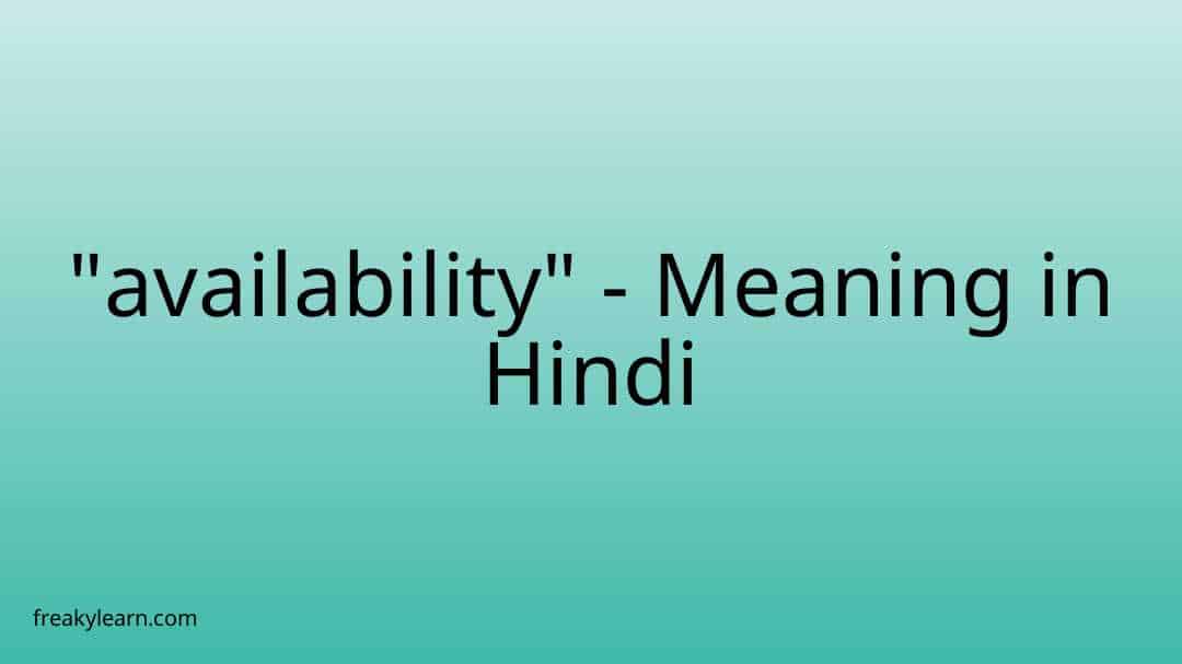  availability Meaning In Hindi FreakyLearn