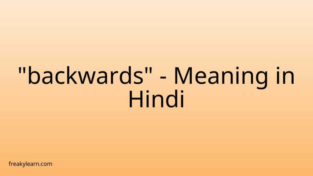 backwards-meaning-in-hindi-freakylearn