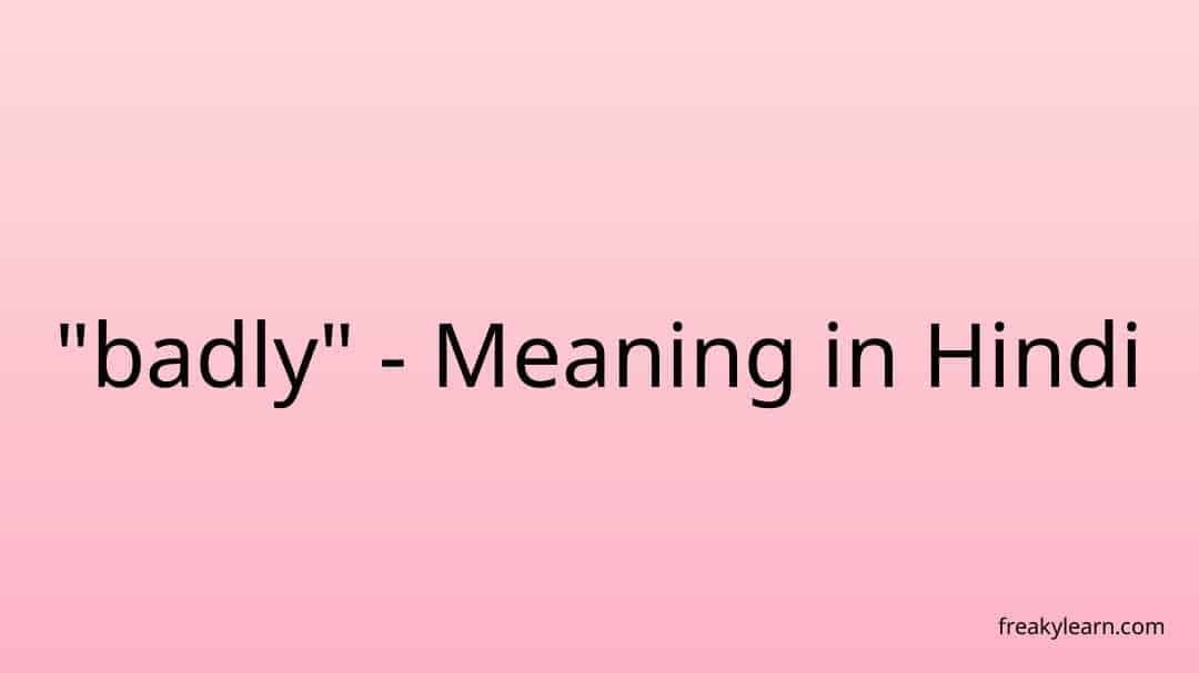 badly-meaning-in-hindi-freakylearn