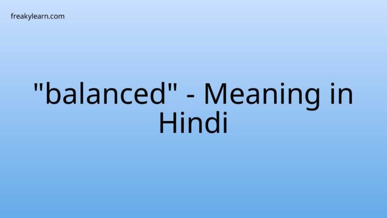 “balanced” Meaning in Hindi