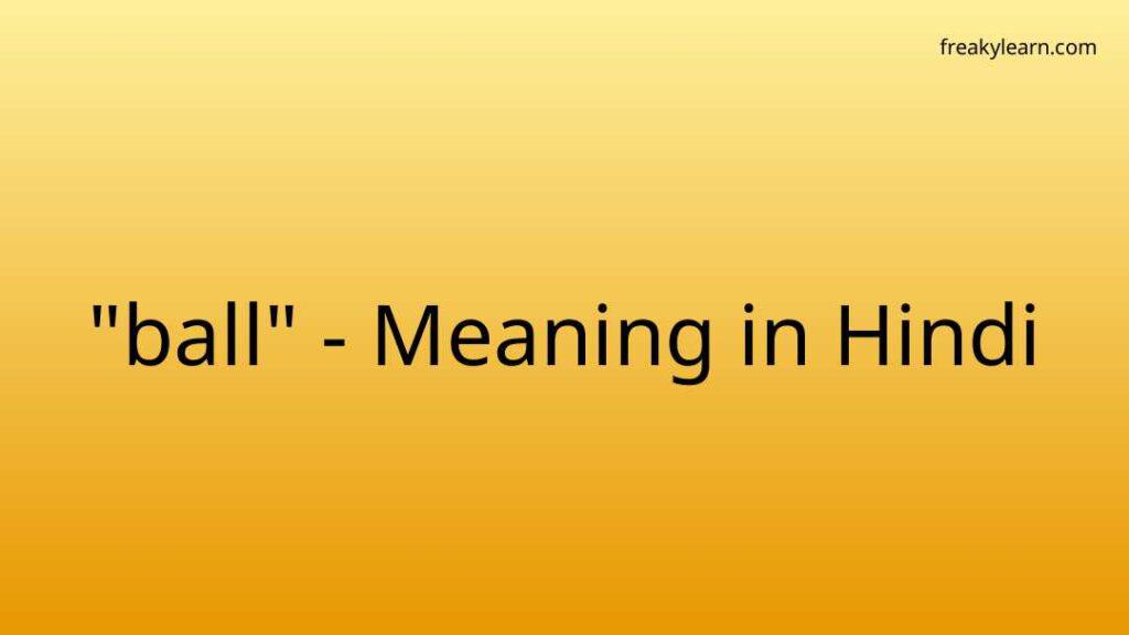 ball-meaning-in-hindi-freakylearn