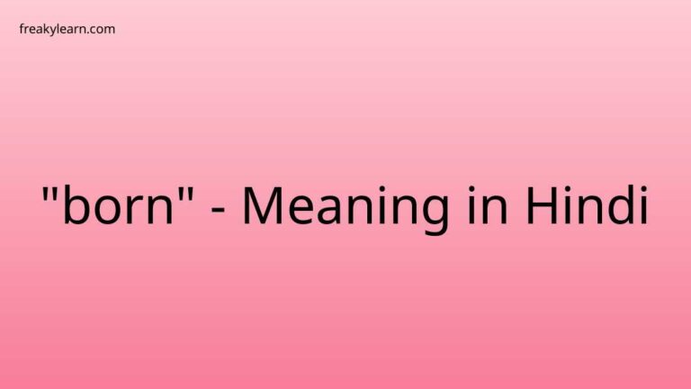 “born” Meaning in Hindi