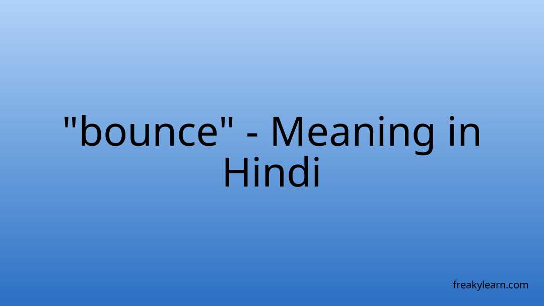 bounce-meaning-in-hindi-freakylearn