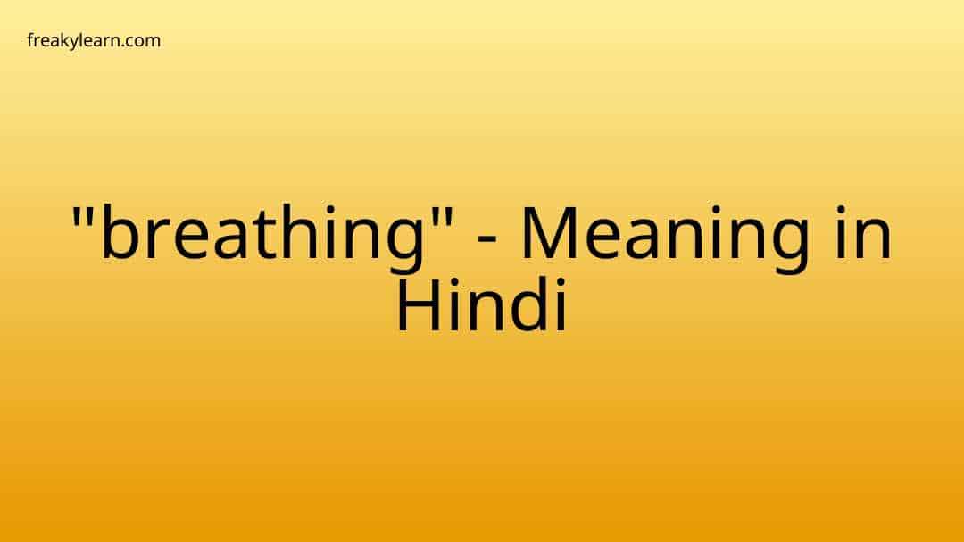 breathing-meaning-in-hindi-freakylearn