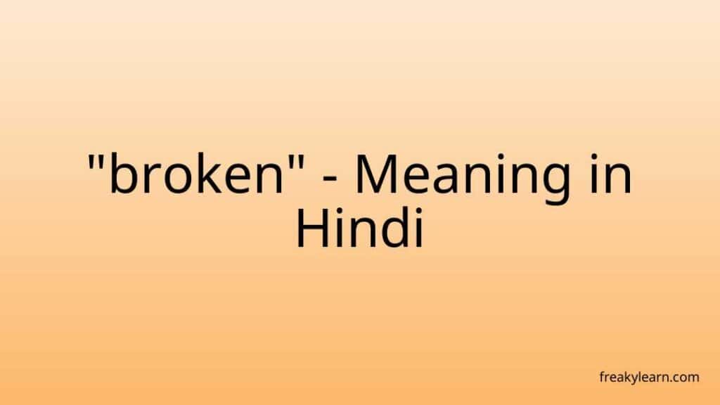 broken-meaning-in-hindi-freakylearn