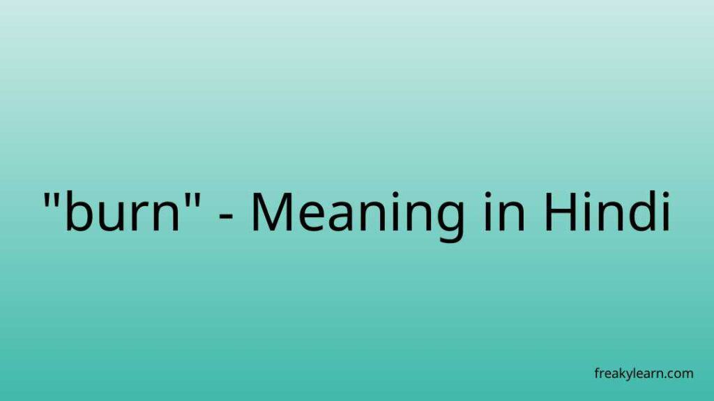 burn-meaning-in-hindi-freakylearn