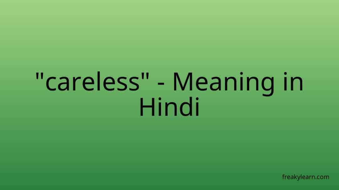 careless-meaning-in-hindi-freakylearn