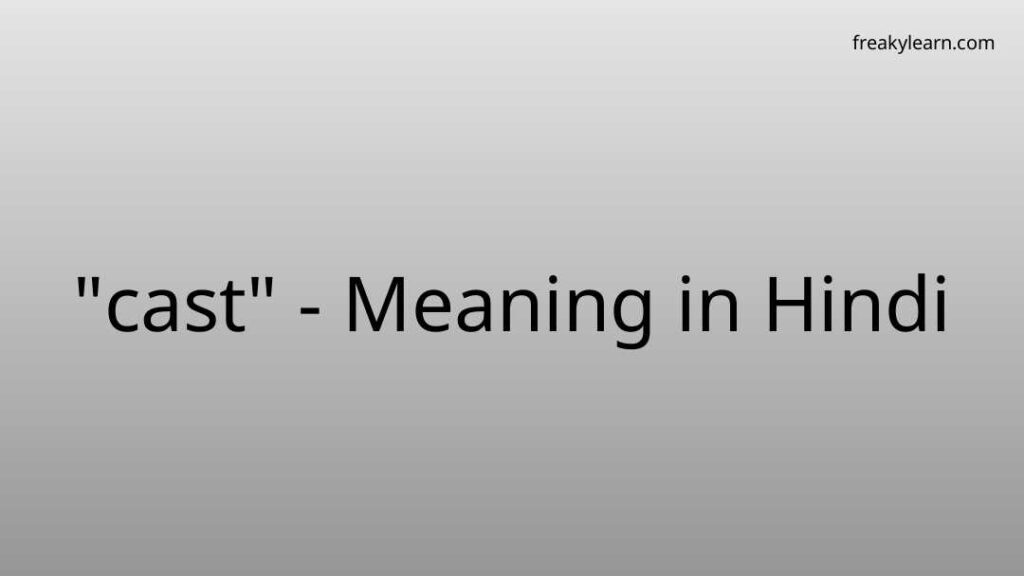 cast-meaning-in-hindi-freakylearn