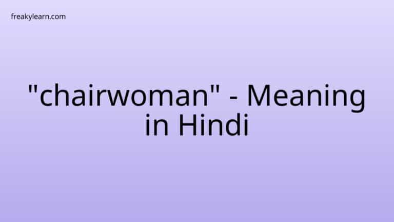 “chairwoman” Meaning in Hindi