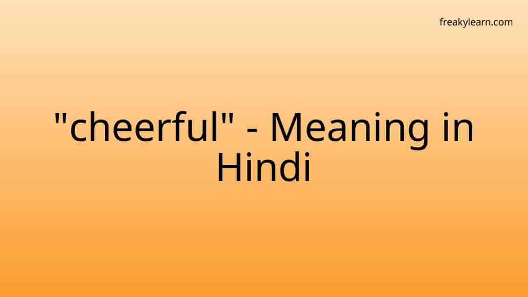 cheerful-meaning-in-hindi-freakylearn