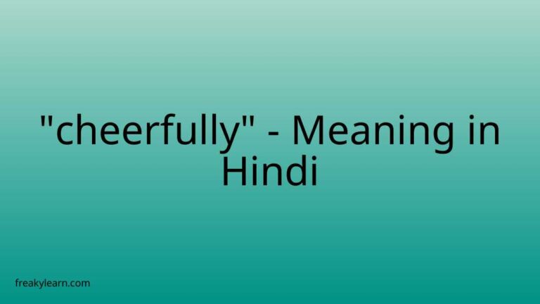 “cheerfully” Meaning in Hindi