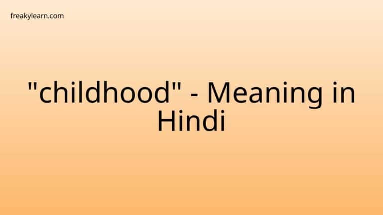 “childhood” Meaning in Hindi