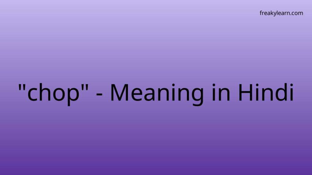 chop-meaning-in-hindi-freakylearn