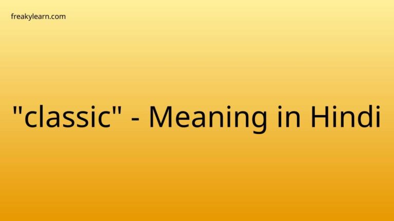 “classic” Meaning in Hindi