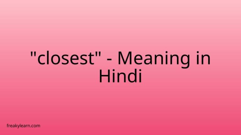 “closest” Meaning in Hindi